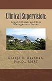 Clinical Supervision: Legal, Ethical, and Risk Management Issues