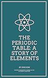 The Periodic Table: A Story of Elements