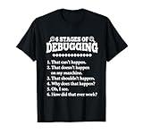 6 Stages of Debugging Funny Programming Computer Science T-Shirt