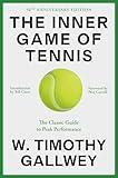 The Inner Game of Tennis: The Classic Guide to the Mental Side of Peak Performance