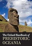 The Oxford Handbook of Prehistoric Oceania (Oxford Handbooks)