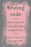 Beating Endo: How to Reclaim Your Life from Endometriosis