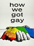 How We Got Gay