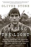 Chasing The Light: Writing, Directing, and Surviving Platoon, Midnight Express, Scarface, Salvador, and the Movie Game