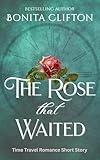 The Rose That Waited: A Time Travel Romance Short Story