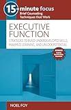 15-Minute Focus: Executive Function: Strategies to Build Underdeveloped Skills, Maximize Learning, and Unlock Potential
