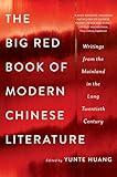 The Big Red Book of Modern Chinese Literature: Writings from the Mainland in the Long Twentieth Century
