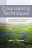 Counseling Techniques: A Comprehensive Resource for Christian Counselors