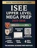 ISEE Upper Level Mega Prep 2025-2026: 3,500+ Practice Questions, 5 Full-Length Real-Exam Simulations, Online Test Simulator, 200+ Expert Video ... Entrance, Scholarship Prep and study guides)