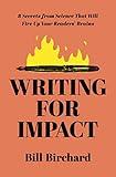 Writing for Impact: 8 Secrets from Science That Will Fire Up Your Readers’ Brains