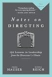 Notes on Directing: 130 Lessons in Leadership from the Director's Chair