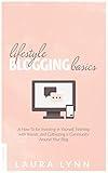 Lifestyle Blogging Basics: A How-To for Investing in Yourself, Working With Brands, and Cultivating a Community Around Your Blog