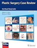 Plastic Surgery Case Review: Oral Board Study Guide