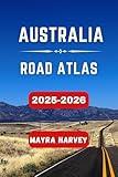 Australia Road Atlas 2025-2026: Explore the Diverse Landscapes, Uncover Scenic Routes, and Navigate Australia's Most Iconic Highways with Precision and Confidence