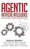 Agentic Artificial Intelligence: Harnessing AI Agents to Reinvent Business, Work and Life