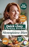 Quick and Easy Cooking Recipes for the Menopause Diet: Lose Weight and Feel Great