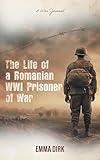 The Life of a Romanian WWI Prisoner of War: A War Journal