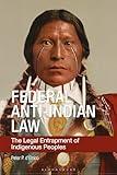 Federal Anti-Indian Law: The Legal Entrapment of Indigenous Peoples