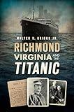 Richmond, Virginia, and the Titanic