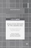 Education Reform in the Obama Era: The Second Term and the 2016 Election (Education Policy)