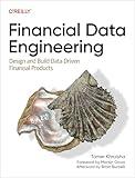 Financial Data Engineering: Design and Build Data-Driven Financial Products