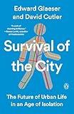 Survival of the City: The Future of Urban Life in an Age of Isolation