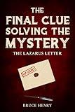 The Final Clue Solving the Mystery: The Lazarus Letter