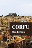 CORFU TRAVEL GUIDE IN 2024 EDITION (TINA'S TOUR GUIDE)