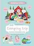 Our Camping Trip: Physics, Chemistry, and Fun (Everyday STEM)