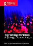 The Routledge Handbook of Strategic Communication (Routledge Handbooks in Communication Studies)