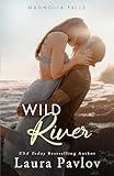 Wild River: A Small Town, Enemies to Lovers Romance (Magnolia Falls Series Book 2)