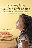 Learning from No Child Left Behind: How and Why the Nation's Most Important but Controversial Education Law Should Be Renewed (Hoover Institution Press Publication)