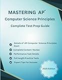Mastering AP Computer Science Principles Test Prep Guide Advanced Placement Exam: Full length Timed Practice Tests + Quick Content Review of all Big ... + Advanced Placement + Success Strategies