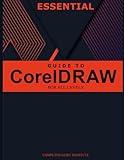 Essential Guide to CorelDRAW for All Levels (2025 Collection: Forging Ahead in Tech and Programming)
