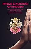 RITUALS & PRACTICES OF HINDUISM: AN INTRODUCTION TO POONAL / JANEU / SACRED THREAD CEREMONY WITH STORIES, TRADITIONS, AND CUSTOMS.