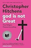 God Is Not Great: How Religion Poisons Everything