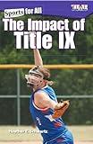 Sports for All: The Impact of Title IX (TIME FOR KIDS®: Informational Text)