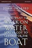 If You Want to Walk on Water, You've Got to Get Out of the Boat Bible Study Participant's Guide: A 6-Session Journey on Learning to Trust God