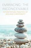 Embracing the Inconceivable: Interspiritual Practice of Zen and Spirituality