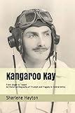 Kangaroo Kay: From Jungle to Teapot - An Historical Biography of Triumph and Tragedy in Central Africa