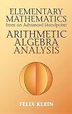 Elementary Mathematics from an Advanced Standpoint: Arithmetic, Algebra, Analysis (Dover Books on Mathematics)