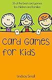 Card Games for Kids: 36 of the Best Card Games for Children and Families
