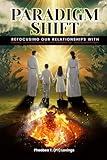 PARADIGM SHIFT: God/Jesus—The Ten Commandments—Satan— Dating/Marriage—Nurturing Newborn Angels