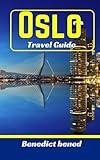 Oslo Travel Guide: Explore Norway capital in a Sec, with amazing experiences, views, and must-visit spots. Find ideal accommodations, shopping tips, ... and money. (Hot 10 continental travel guide)