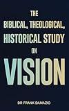 The Biblical, Theological, Historical Study on Vision