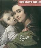 The Cleveland Museum of Art: Director's Choice