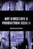 Art Direction and Production Design (Behind the Silver Screen Series)