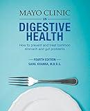 Mayo Clinic on Digestive 4th Ed: How to Prevent and Treat Common Stomach and Gut Problems