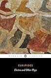 Electra and Other Plays: Euripides (Penguin Classics)