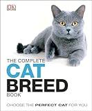 The Complete Cat Breed Book: Choose the Perfect Cat for You (Dk the Complete Cat Breed Book)